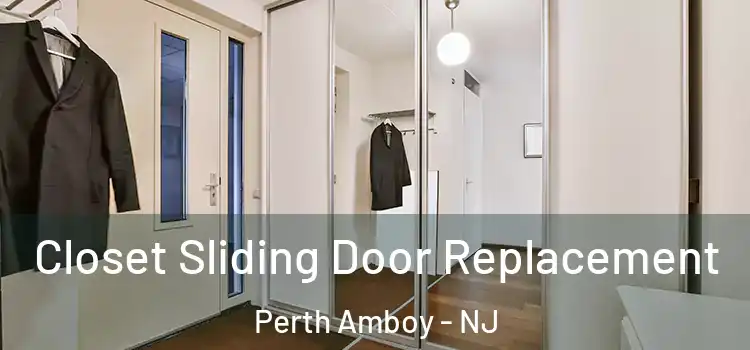 Closet Sliding Door Replacement Perth Amboy - NJ