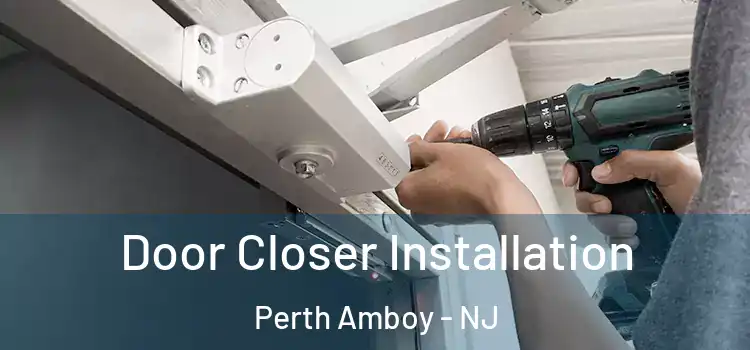 Door Closer Installation Perth Amboy - NJ