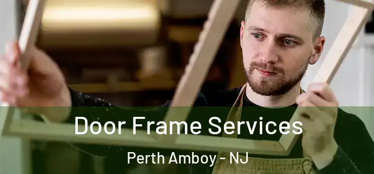 Door Frame Services Perth Amboy - NJ