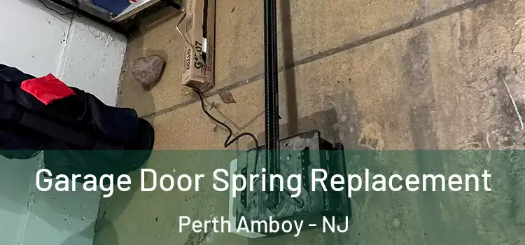 Garage Door Spring Replacement Perth Amboy - NJ