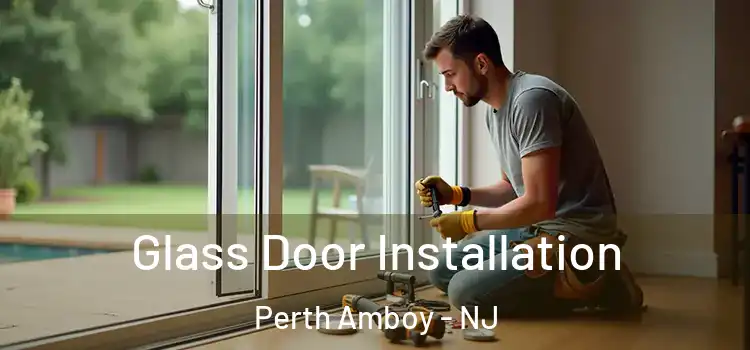 Glass Door Installation Perth Amboy - NJ