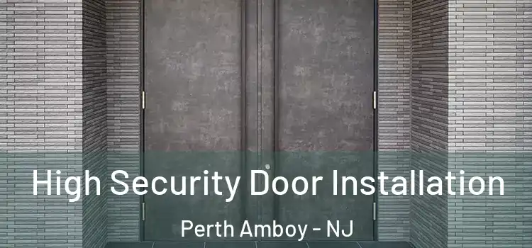 High Security Door Installation Perth Amboy - NJ