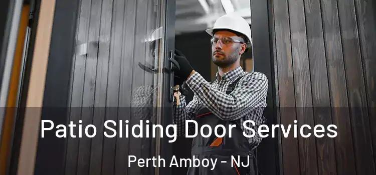 Patio Sliding Door Services Perth Amboy - NJ
