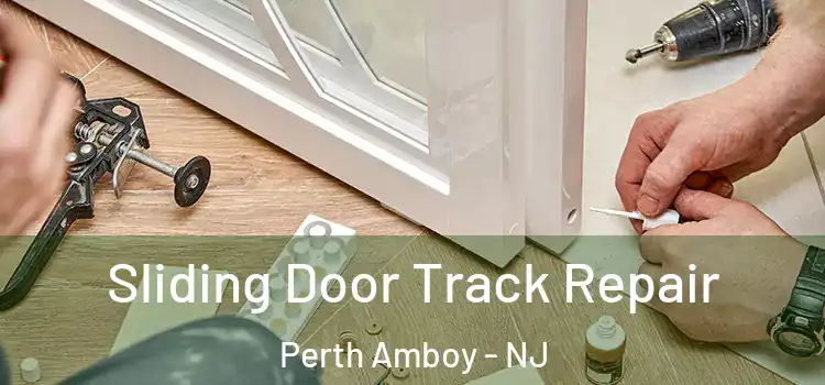 Sliding Door Track Repair Perth Amboy - NJ