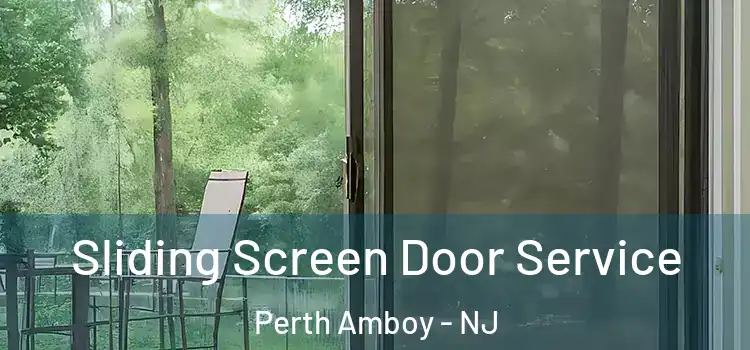 Sliding Screen Door Service Perth Amboy - NJ
